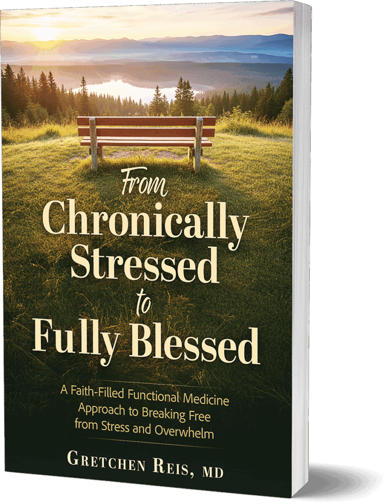 From Chronically Stressed to Fully Blessed - Dr. Gretchen Reis